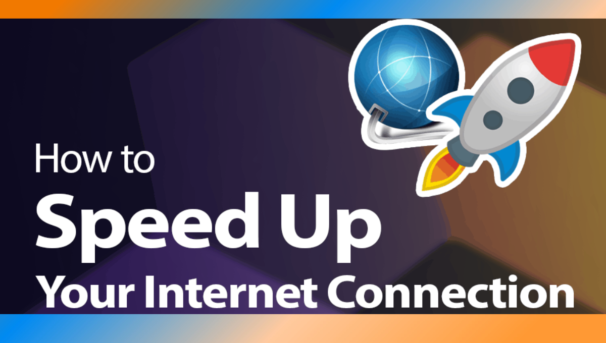 How to Speed Up Your Internet Connection